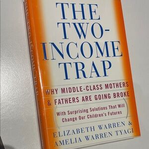 The Two-Income Trap: Why Middle-Class Mothers & Fathers book Elizabeth Warren